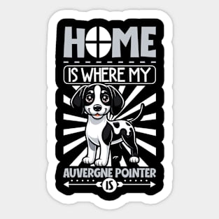 Home is with my Auvergne Pointer Sticker